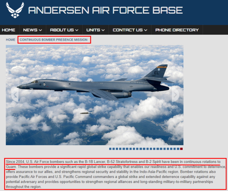괌에 있는 미 앤더슨 공군기지가 홈페이지에서 ‘전폭기 지속 전개(CBP:Continuous Bomber Presence)’ 작전에 관해 미 공군이 2004년부터 B-1B(랜서), B-2A(스피릿), B-52H 장거리폭격기 등 전략폭격기의 지속적인 순환 배치를 해 왔다고 설명하고 있다.
